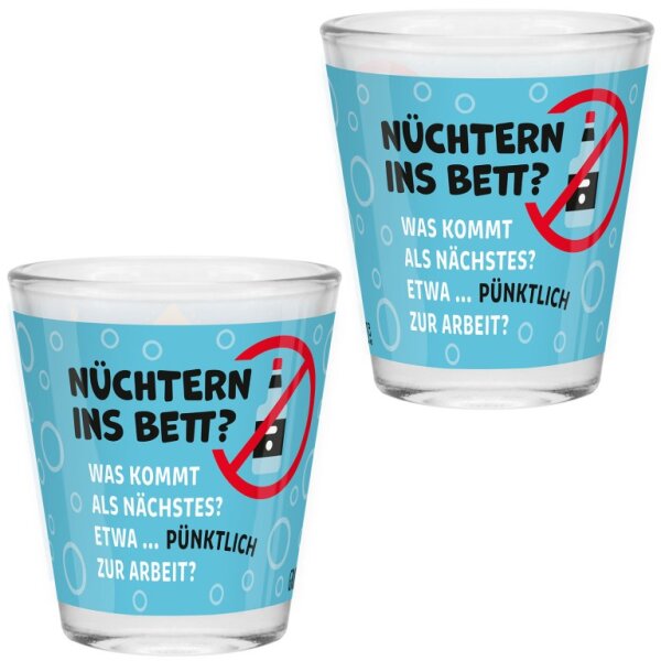 Schnapsglas "Nüchtern ins Bett?"
