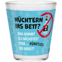 Schnapsglas "Nüchtern ins Bett?"