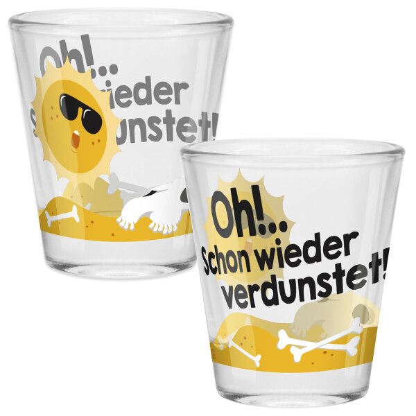 Schnapsglas Oh! Schon wieder verdunstet