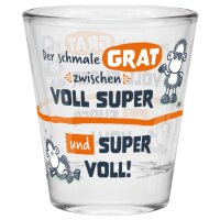 Schnapsglas Der schmale Grat zwischen voll super und...