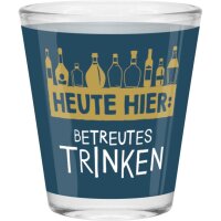 Schnapsglas Heute Hier: Betreutes trinken